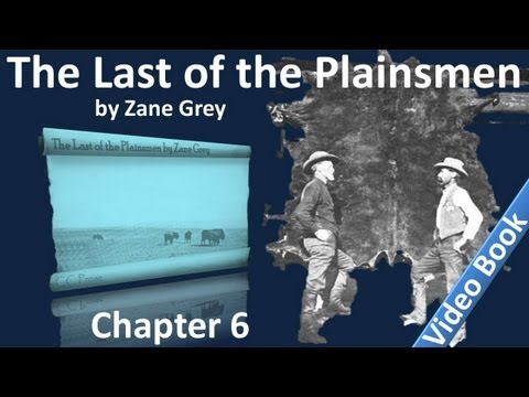 Chapter 06 - The Last of the Plainsmen by Zane Grey