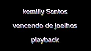 Kemilly Santos - vencendo de joelhos - playback 