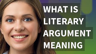 Literary argument | meaning of Literary argument