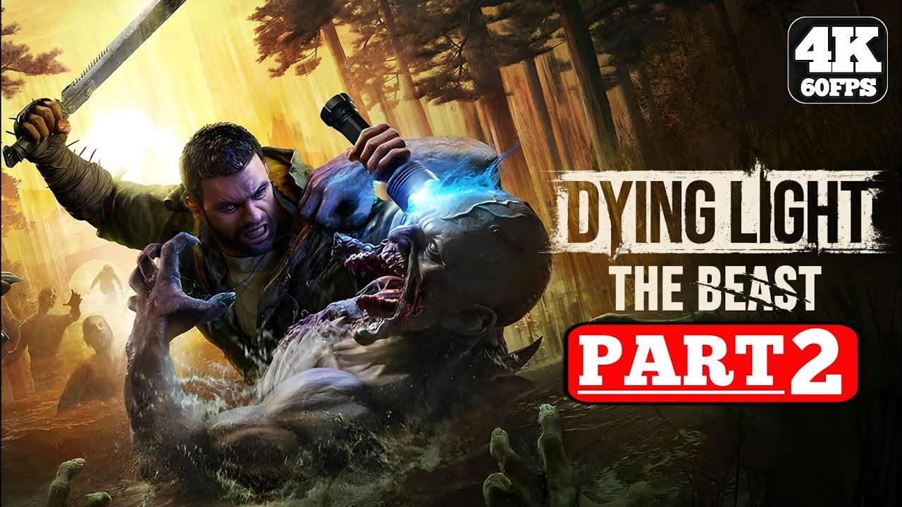 DYING LIGHT THE BEAST Gameplay Walkthrough FULL GAME Part 2 [4K 60FPS ...