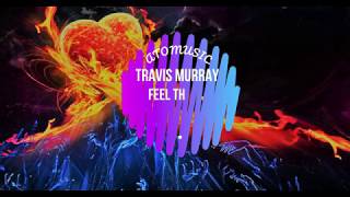 Travis Murray - Feel The Fire