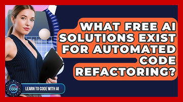 What Free AI Solutions Exist For Automated Code Refactoring? - Learning To Code With AI