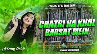Chhatri Na Khol Barsaat Main DJ Remix Song | Love Hindi Remix 2026 | JBL Bass Mix Gana Edm 