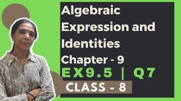 Q7 | Exercise 9.5 | Algebraic Expression and Identities - Chapter 9 | Class VIII |  Maths