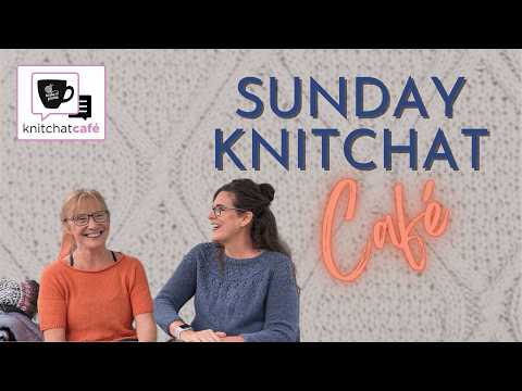 Sunday KnitChat Jul 5, 2026