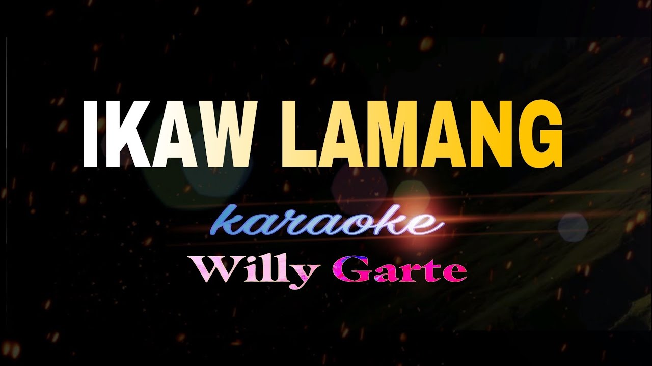 IKAW LAMANG karaoke by Willy Garte