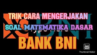 TRIK CARA MENGERJAKAN SOAL TES MATEMATIKA DASAR BANK BNI TRIK CARA MENGERJAKAN SOAL TES MATEMATIKA DASAR BANK BNI