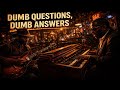 Dumb Questions, Dumb Answers – Original Song