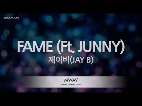 [짱가라오케/노래방] 제이비(JAY <strong>B</strong>)-FAME (<strong>Ft</strong>. JUNNY) (Prod. GroovyRoom) [ZZang KARAOKE]