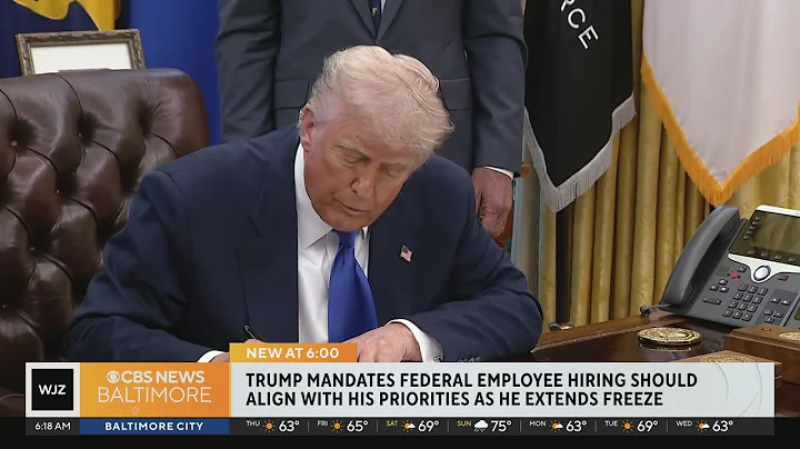 Trump mandates federal employee hiring should align with his priorities as he extends free