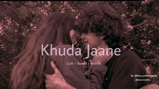 Humko kya lena hai sabse | Khuda Jaane [ Lofi Slowed Reverb ] Bachna Ae Haseeno |@latenightlofis 🖤