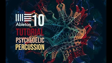 Tutorial Psytrance - PSYCHEDELIC PERCUSSION  Ableton live 10