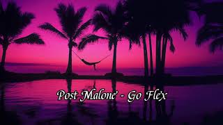 Post Malone - Go Flex [slowed + reverb]