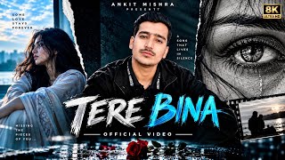 TERE BINA | Heart Touching Hindi Love Song | Ankit Mishra 2026