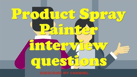 Product Spray Painter interview questions