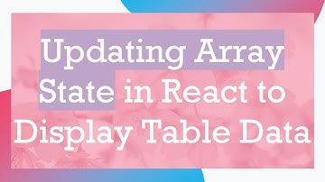 Updating Array State in React to Display Table Data