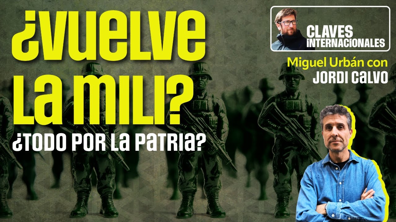 Claves Internacionales, con Miguel Urbán: ¿Vuelve la mili?