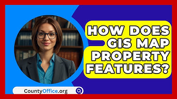 How Does GIS Map Property Features? - CountyOffice.org