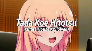 Download lagu Tada Koe Hitotsu (Future House X Slowed) - @AfDjoxs