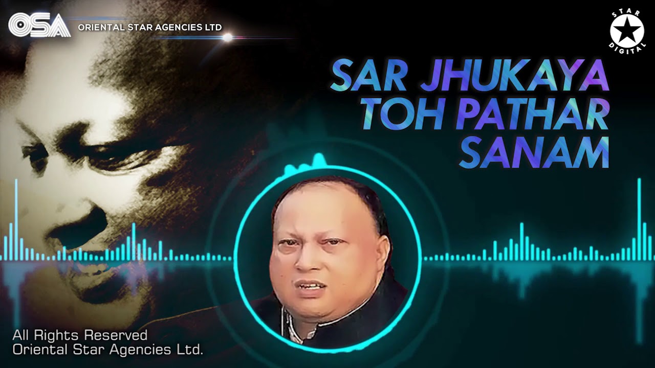 Sar Jhukaya Toh Pathar Sanam  Nusrat Fateh Ali Khan  complete full version  OSA Worldwide