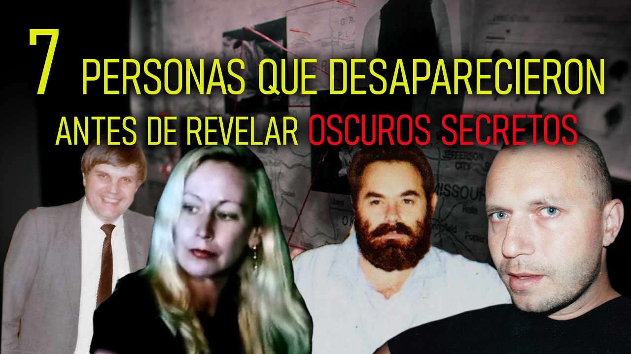 7 Personas que Desaparecieron Antes de Revelar Oscuros Secretos