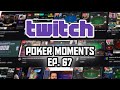 Twitch Poker Moments ep. 67