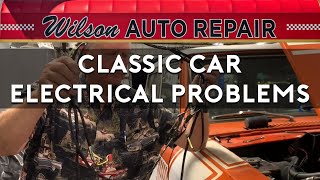 Solving Classic Car Electrical Nightmares