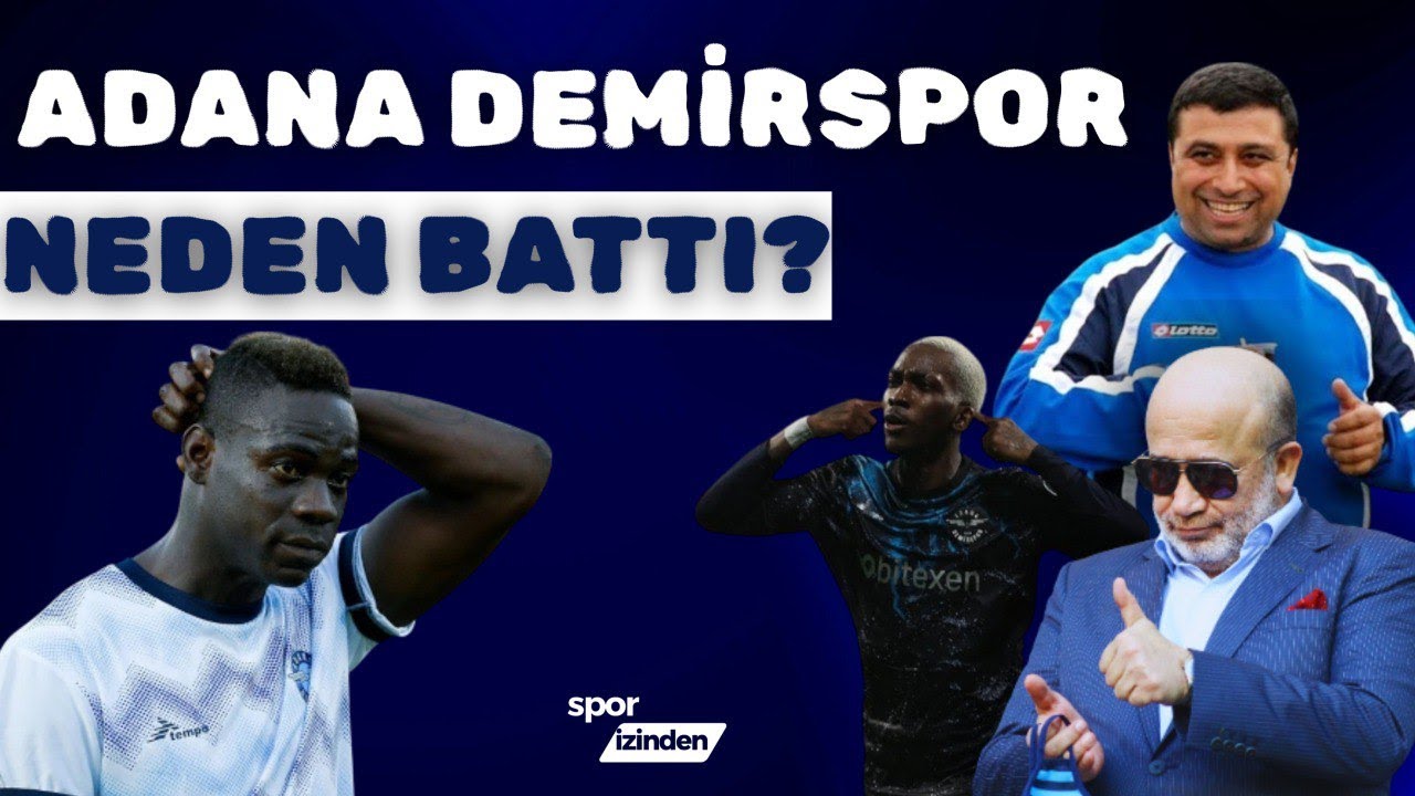 ADANA DEMİRSPOR NEDEN BATTI?