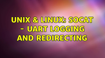 Unix & Linux: socat - UART logging and redirecting