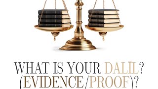 What's Your Proof (Dalil)? w/ Abu Saajid