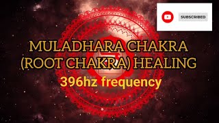 396hz||ROOT CHAKRA||MULADHARA CHAKRA ACTIVATION,HEALING, BALANCING MEDITATION