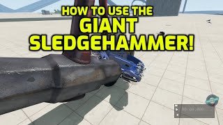 BeamNG Drive Tutorial: How to use the Giant Sledgehammer