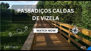 Passadiços Caldas de Vizela  :: CAPITULO #1 ::