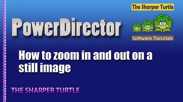 PowerDirector - How to zoom in and out on a still image