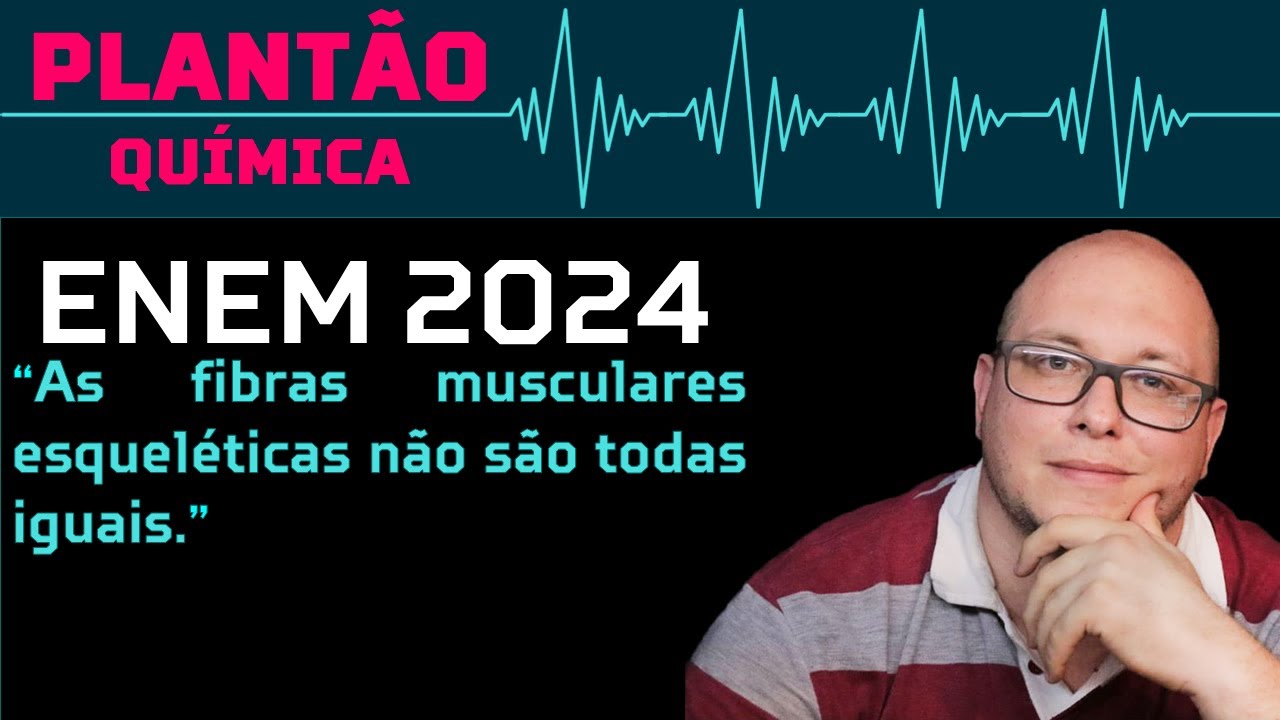 GABARITO ENEM 2024 - As fibras musculares esqueléticas não são todas ...