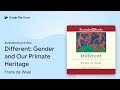 Different: Gender and Our Primate Heritage by Frans de Waal · Audiobook preview