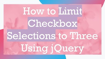 How to Limit Checkbox Selections to Three Using jQuery