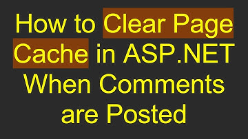 How to Clear Page Cache in ASP.NET When Comments are Posted