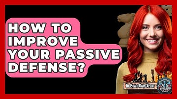 How To Improve Your Passive Defense? - The Board Game Xpert