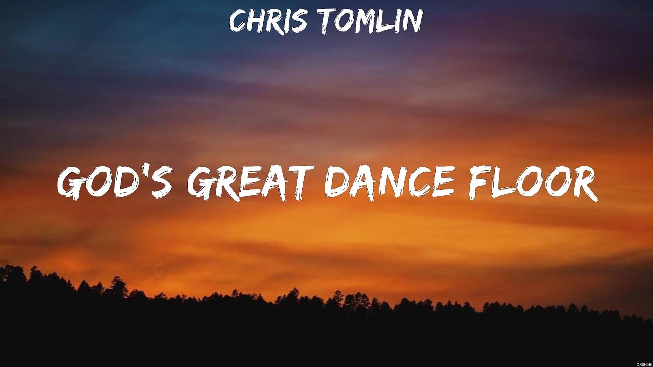 God's Great Dance Floor Chris Tomlin (Lyrics) Lord, I Need You, Broken Together, Good Grace