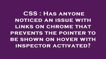 CSS : Has anyone noticed an issue with links on chrome that prevents the pointer to be shown on hove