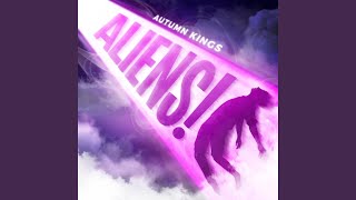 Video thumbnail of "Autumn Kings - ALIENS!"