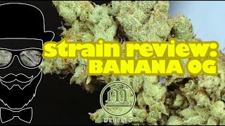 Strain Review: Banana OG (Medizin) - YoungFashioned.com