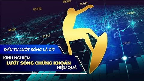 Đầu Tư Lướt Sóng Là Gì | Kinh Nghiệm Đầu Tư Lướt Sóng Chứng Khoán Hiệu Quả | Cafe Chứng Khoán