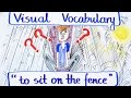 Visual Vocabulary - To Sit on the Fence - English Vocabulary - Speak English Fluently and Naturally
