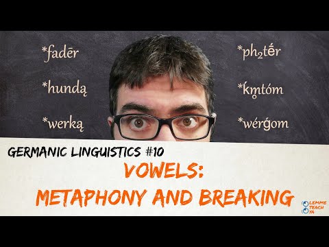 GERMANIC LINGUISTICS #10 - VOWELS: METAPHONY AND BREAKING