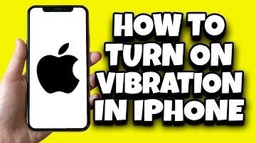 How To Turn On Vibration On Your iPhone (2023)
