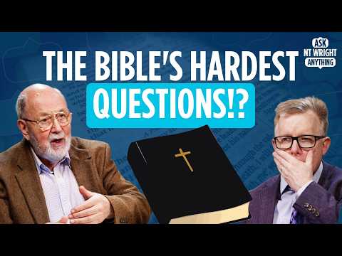 The Bible's Hardest Questions | Tom Wright Answers