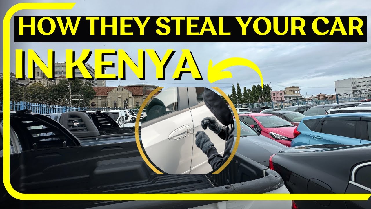 Car Theft in Kenya uncovered//Methods to keep your car safer from thieves// 4K VIDEO