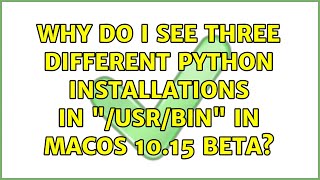 Why do I see three different Python installations in "/usr/bin" in macOS 10.15 beta?